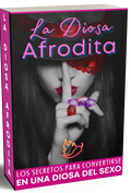 La Diosa Afrodita: los secretos para convertirte en una diosa del sexo + bonos